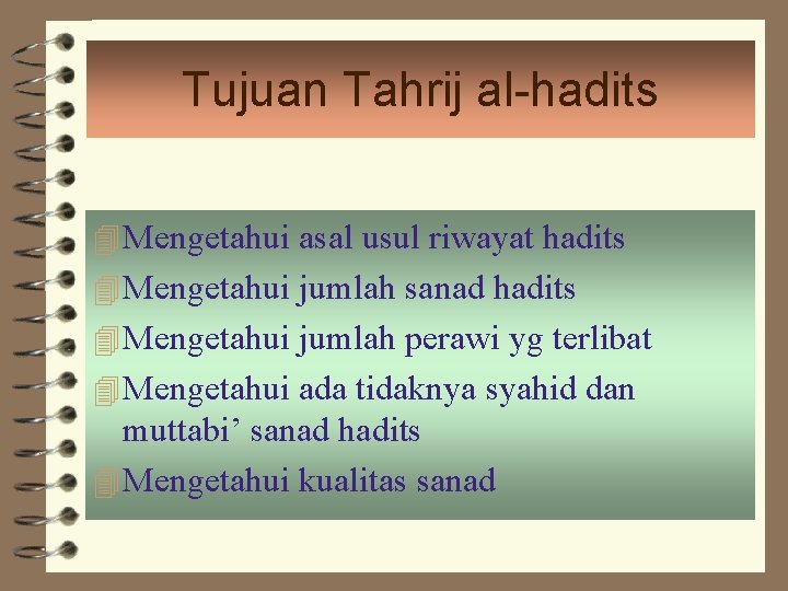 Tujuan Tahrij al-hadits 4 Mengetahui asal usul riwayat hadits 4 Mengetahui jumlah sanad hadits