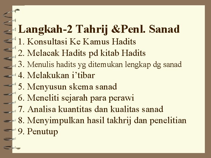 Langkah-2 Tahrij &Penl. Sanad 1. Konsultasi Ke Kamus Hadits 2. Melacak Hadits pd kitab Langkah-2 Tahrij &Penl. Sanad 1. Konsultasi Ke Kamus Hadits 2. Melacak Hadits pd kitab