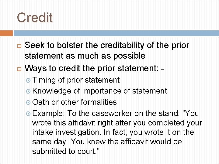 Credit Seek to bolster the creditability of the prior statement as much as possible