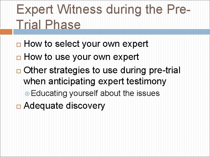 Expert Witness during the Pre. Trial Phase How to select your own expert How