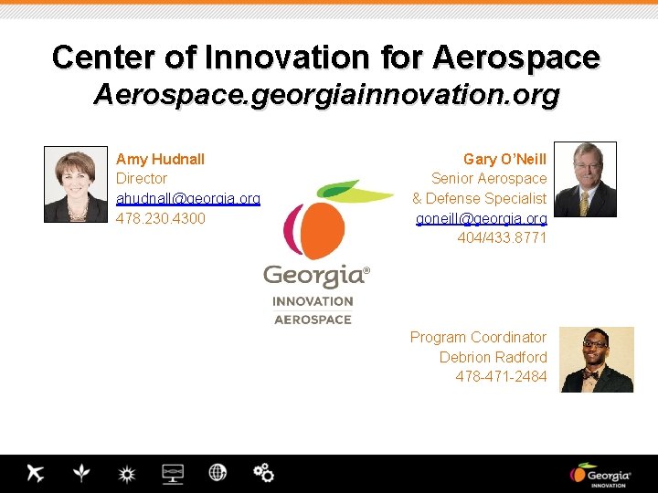Center of Innovation for Aerospace. georgiainnovation. org Amy Hudnall Director ahudnall@georgia. org 478. 230.