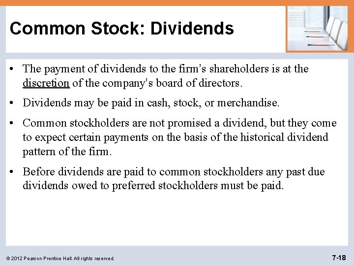 Common Stock: Dividends • The payment of dividends to the firm’s shareholders is at