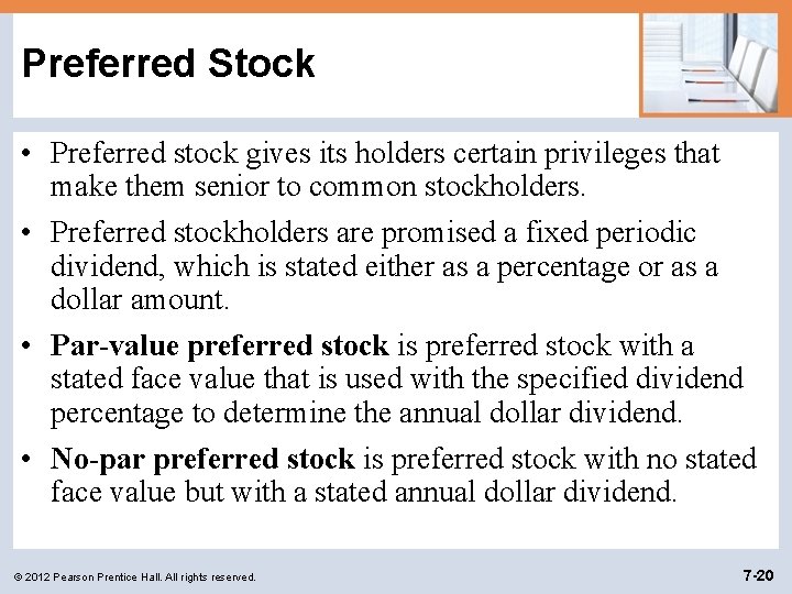 Preferred Stock • Preferred stock gives its holders certain privileges that make them senior