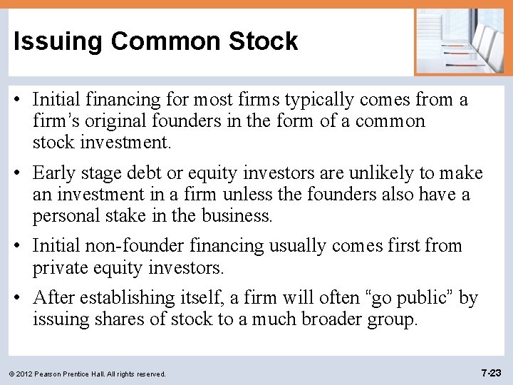 Issuing Common Stock • Initial financing for most firms typically comes from a firm’s