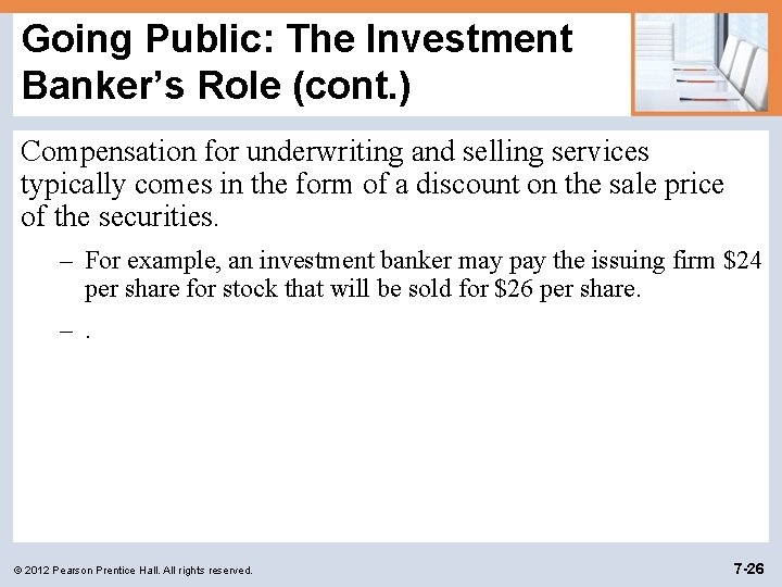 Going Public: The Investment Banker’s Role (cont. ) Compensation for underwriting and selling services