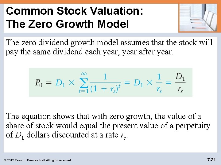 Common Stock Valuation: The Zero Growth Model The zero dividend growth model assumes that