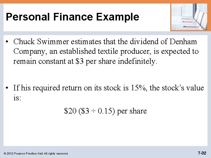 Personal Finance Example • Chuck Swimmer estimates that the dividend of Denham Company, an