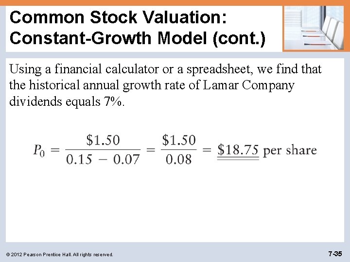 Common Stock Valuation: Constant-Growth Model (cont. ) Using a financial calculator or a spreadsheet,