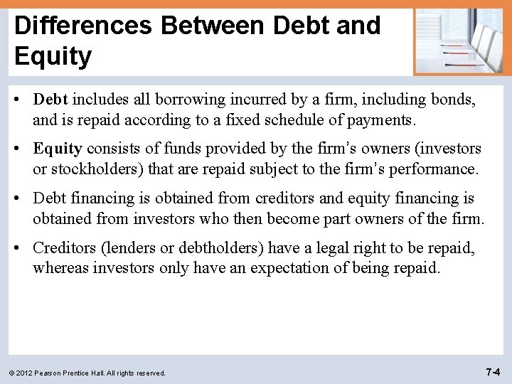 Differences Between Debt and Equity • Debt includes all borrowing incurred by a firm,