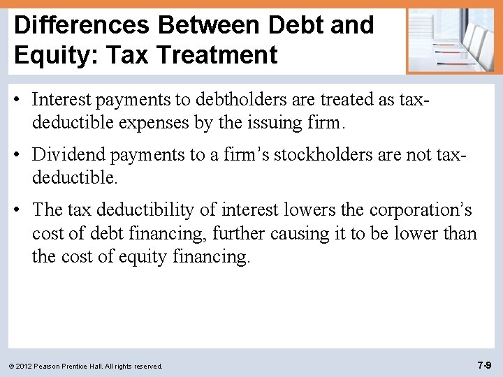 Differences Between Debt and Equity: Tax Treatment • Interest payments to debtholders are treated