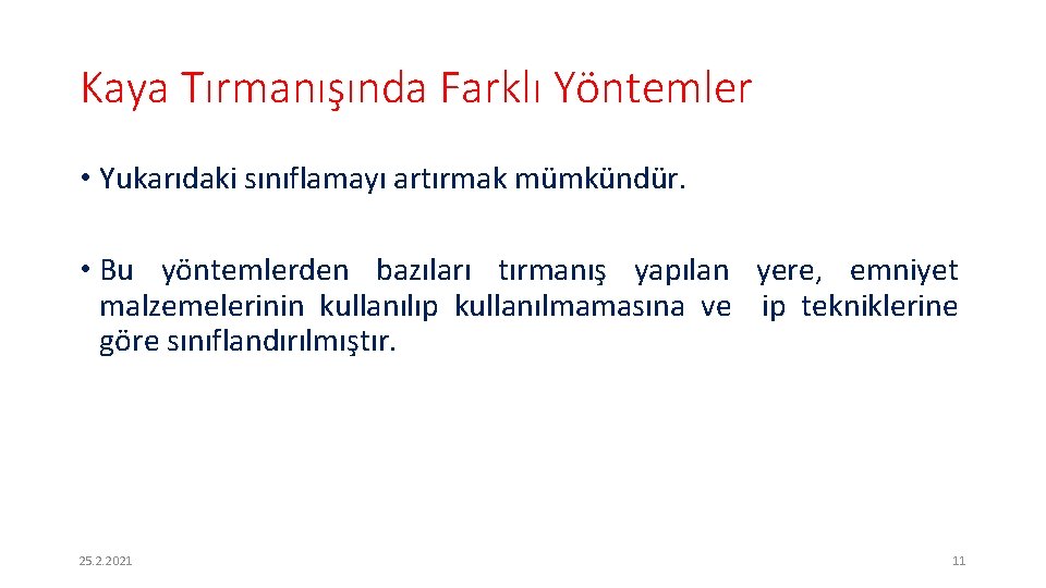 Kaya Tırmanışında Farklı Yöntemler • Yukarıdaki sınıflamayı artırmak mümkündür. • Bu yöntemlerden bazıları tırmanış