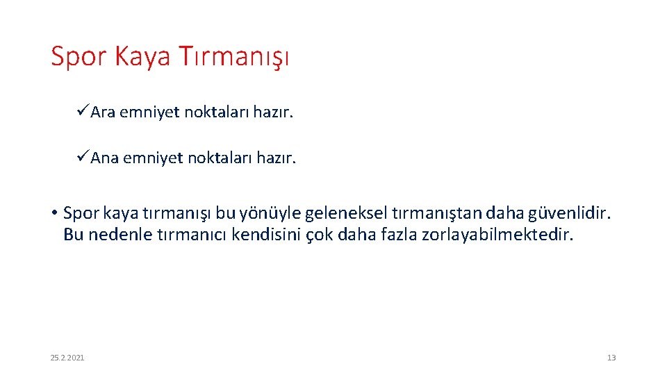 Spor Kaya Tırmanışı üAra emniyet noktaları hazır. üAna emniyet noktaları hazır. • Spor kaya