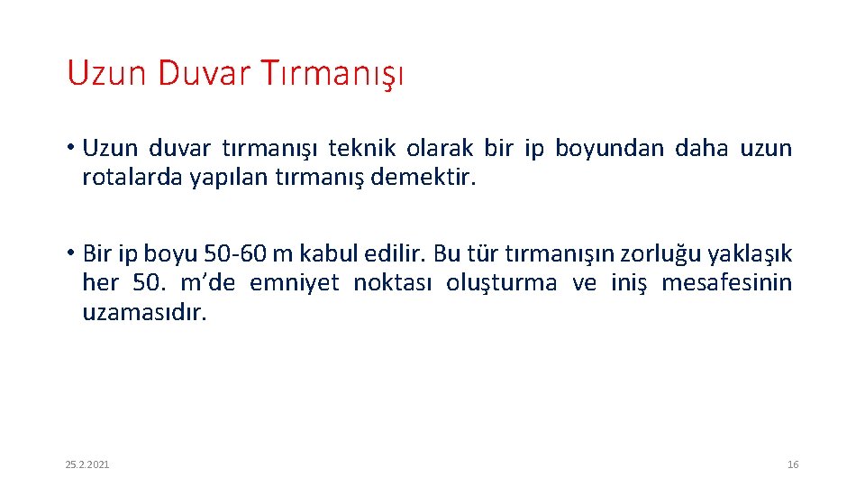 Uzun Duvar Tırmanışı • Uzun duvar tırmanışı teknik olarak bir ip boyundan daha uzun