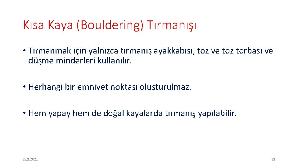 Kısa Kaya (Bouldering) Tırmanışı • Tırmanmak için yalnızca tırmanış ayakkabısı, toz ve toz torbası