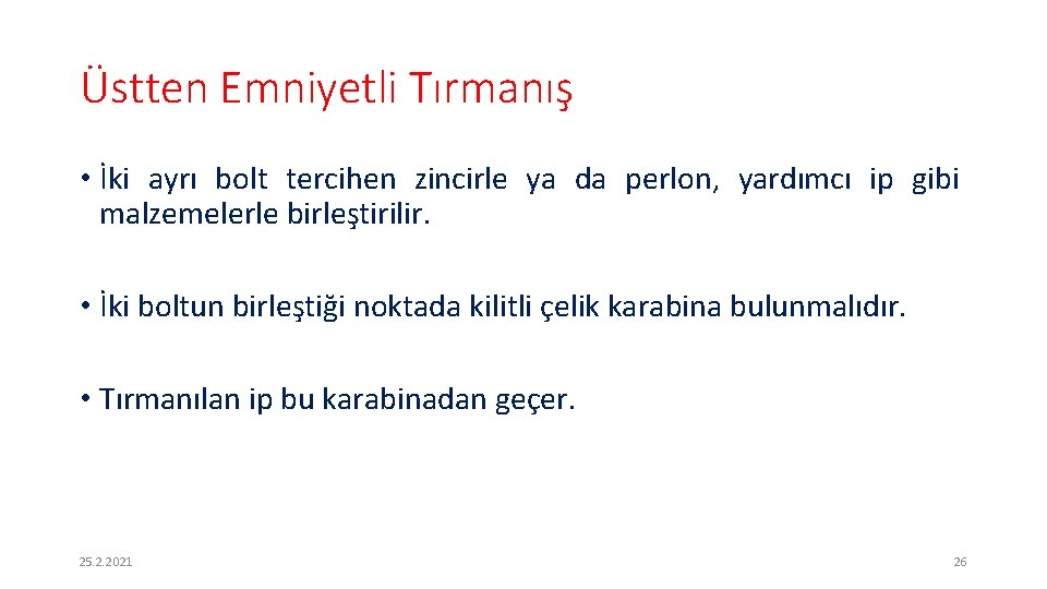 Üstten Emniyetli Tırmanış • İki ayrı bolt tercihen zincirle ya da perlon, yardımcı ip