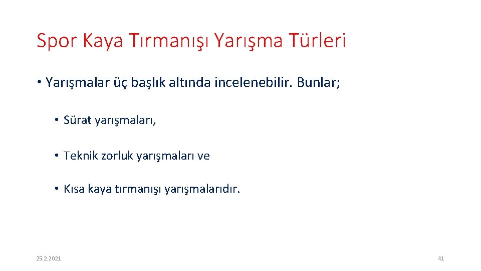 Spor Kaya Tırmanışı Yarışma Türleri • Yarışmalar üç başlık altında incelenebilir. Bunlar; • Sürat