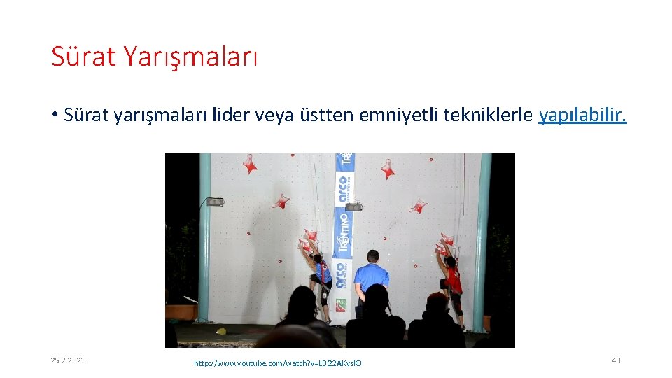 Sürat Yarışmaları • Sürat yarışmaları lider veya üstten emniyetli tekniklerle yapılabilir. 25. 2. 2021