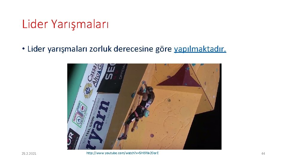 Lider Yarışmaları • Lider yarışmaları zorluk derecesine göre yapılmaktadır. 25. 2. 2021 http: //www.