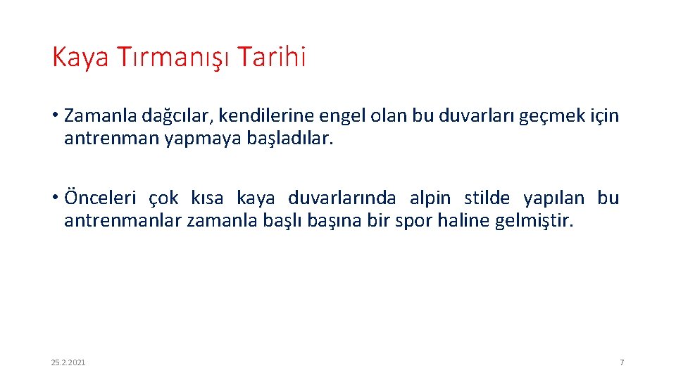 Kaya Tırmanışı Tarihi • Zamanla dağcılar, kendilerine engel olan bu duvarları geçmek için antrenman