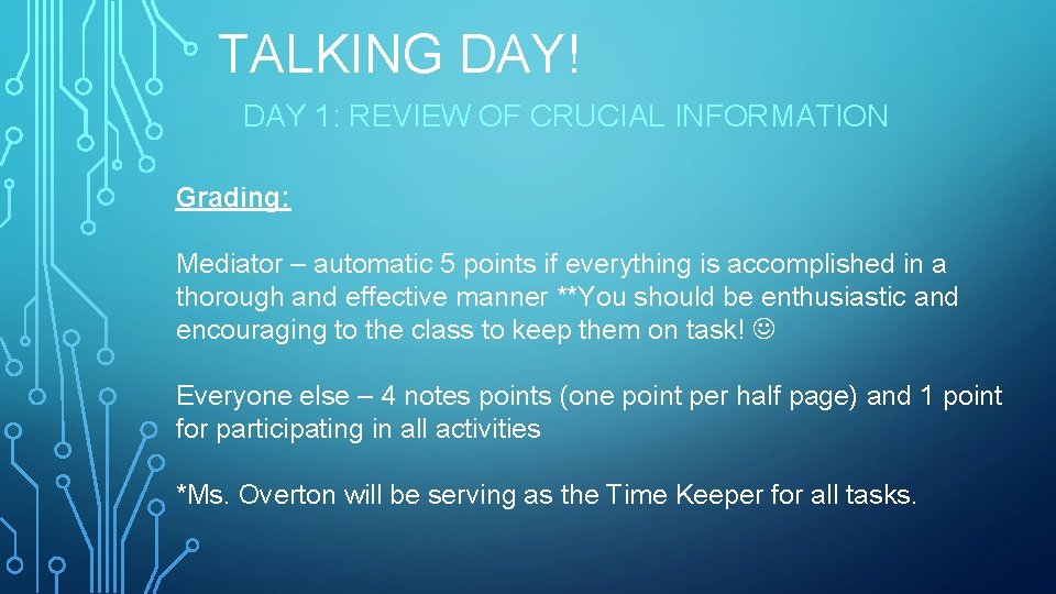 TALKING DAY! DAY 1: REVIEW OF CRUCIAL INFORMATION Grading: Mediator – automatic 5 points