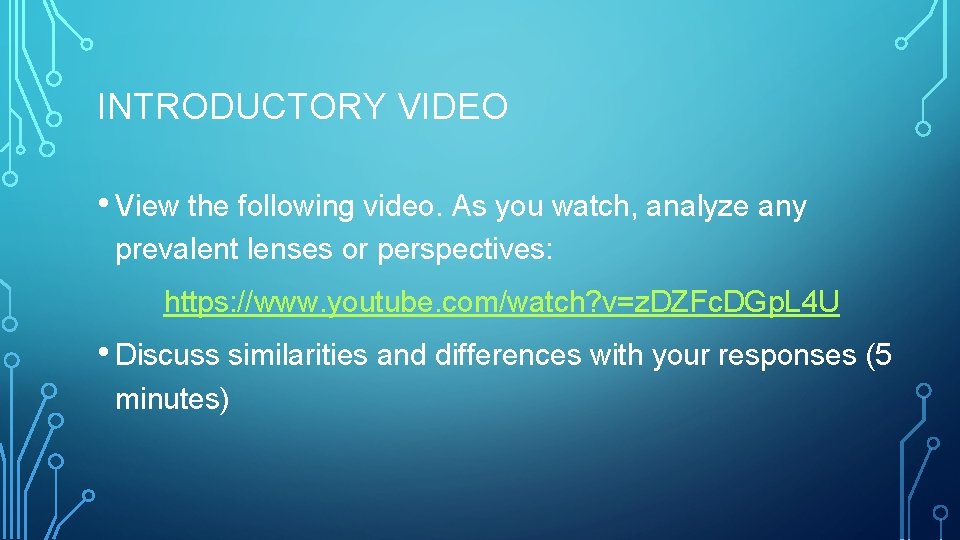 INTRODUCTORY VIDEO • View the following video. As you watch, analyze any prevalent lenses