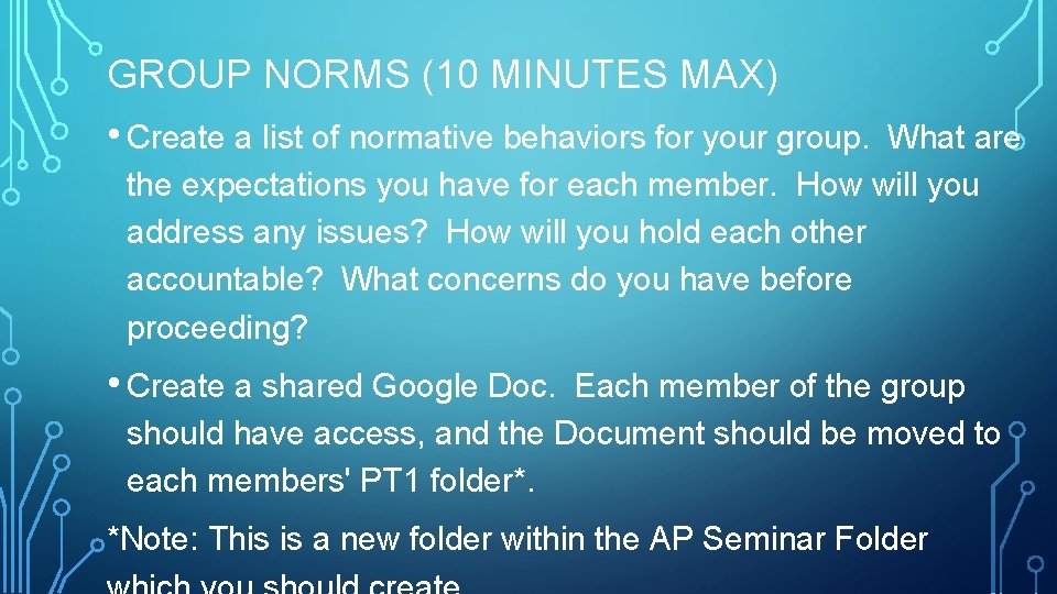 GROUP NORMS (10 MINUTES MAX) • Create a list of normative behaviors for your
