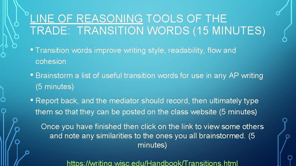 LINE OF REASONING TOOLS OF THE TRADE: TRANSITION WORDS (15 MINUTES) • Transition words
