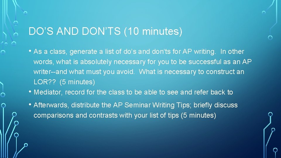 DO’S AND DON’TS (10 minutes) • As a class, generate a list of do’s