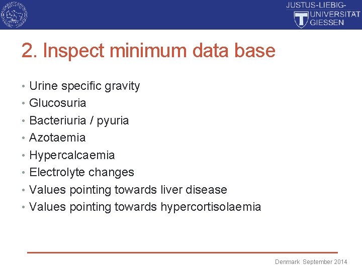 2. Inspect minimum data base • Urine specific gravity • Glucosuria • Bacteriuria /