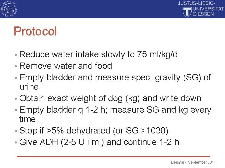 Protocol • Reduce water intake slowly to 75 ml/kg/d • Remove water and food