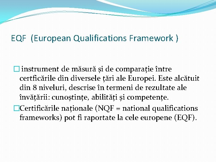 EQF (European Qualifications Framework ) � instrument de măsură și de comparație între certficările EQF (European Qualifications Framework ) � instrument de măsură și de comparație între certficările