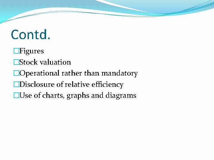 Contd. �Figures �Stock valuation �Operational rather than mandatory �Disclosure of relative efficiency �Use of Contd. �Figures �Stock valuation �Operational rather than mandatory �Disclosure of relative efficiency �Use of