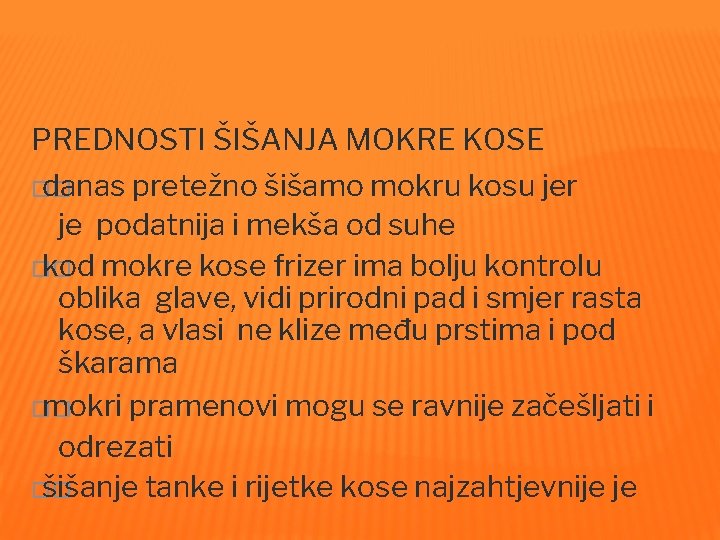 PREDNOSTI ŠIŠANJA MOKRE KOSE �� danas pretežno šišamo mokru kosu jer je podatnija i