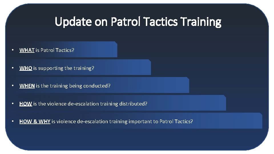 Update on Patrol Tactics Training • WHAT is Patrol Tactics? • WHO is supporting