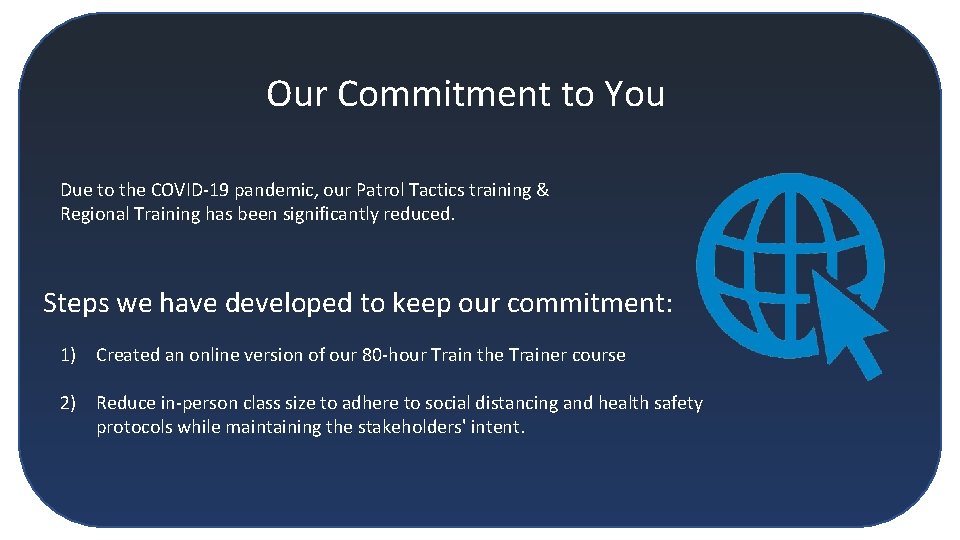 Our Commitment to You Due to the COVID-19 pandemic, our Patrol Tactics training &