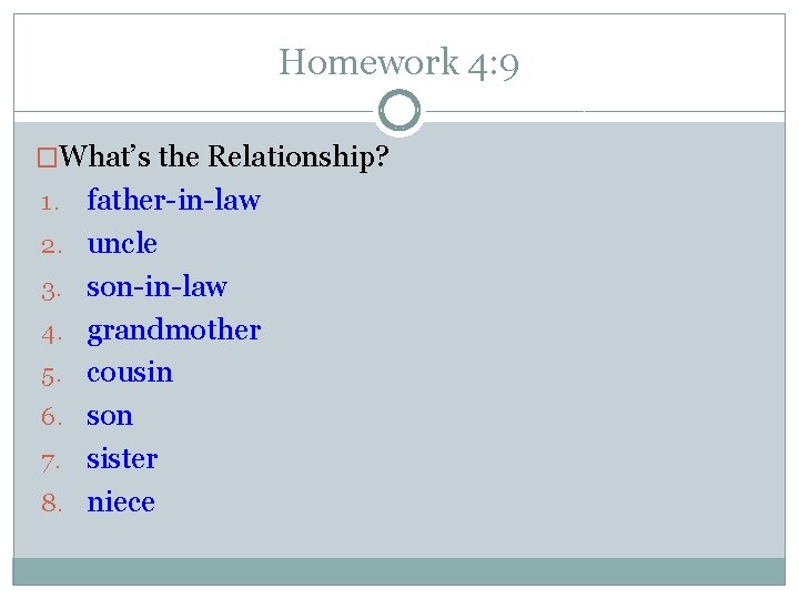 Homework 4: 9 �What’s the Relationship? 1. 2. 3. 4. 5. 6. 7. 8.