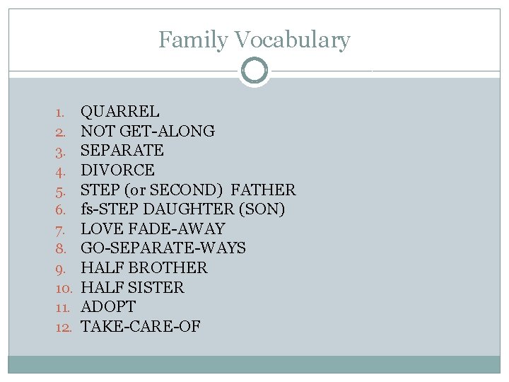 Family Vocabulary 1. 2. 3. 4. 5. 6. 7. 8. 9. 10. 11. 12.