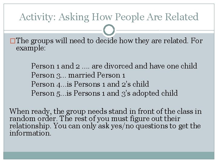 Activity: Asking How People Are Related �The groups will need to decide how they