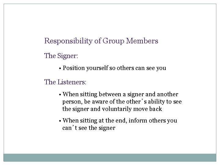 Responsibility of Group Members The Signer: • Position yourself so others can see you