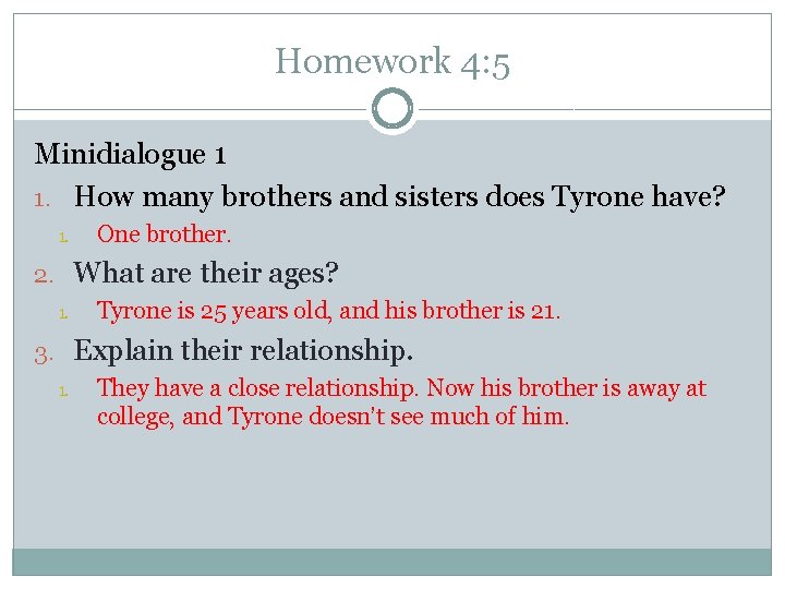 Homework 4: 5 Minidialogue 1 1. How many brothers and sisters does Tyrone have?