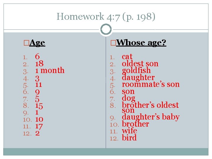 Homework 4: 7 (p. 198) �Age 1. 2. 3. 4. 5. 6. 7. 8.