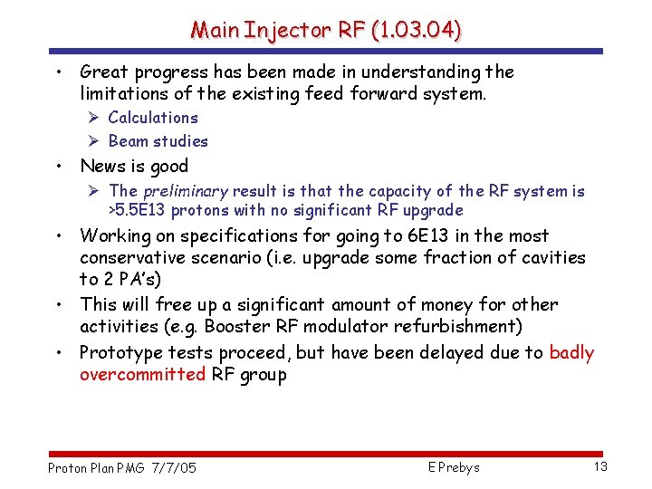 Main Injector RF (1. 03. 04) • Great progress has been made in understanding