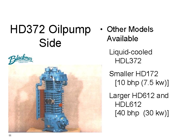 HD 372 Oilpump Side • Other Models Available Liquid-cooled HDL 372 Smaller HD 172