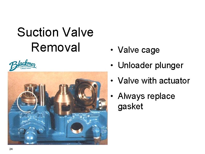 Suction Valve Removal • Valve cage • Unloader plunger • Valve with actuator •