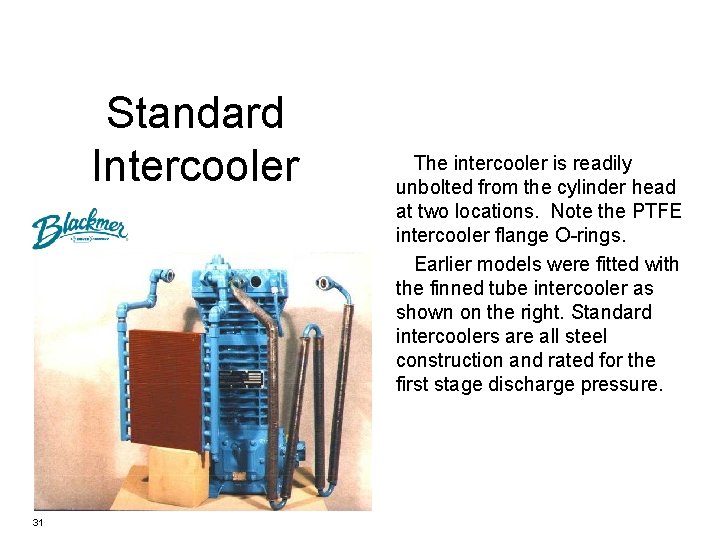 Standard Intercooler 31 The intercooler is readily unbolted from the cylinder head at two