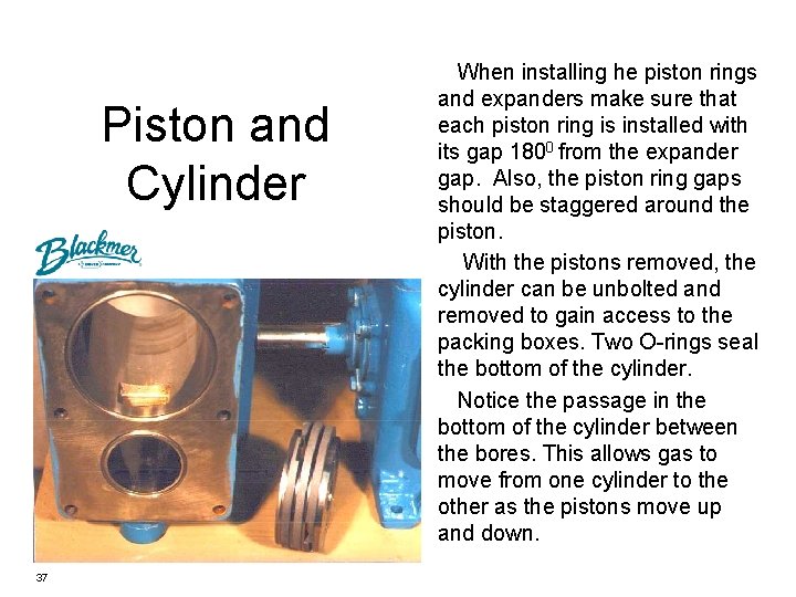 Piston and Cylinder 37 When installing he piston rings and expanders make sure that