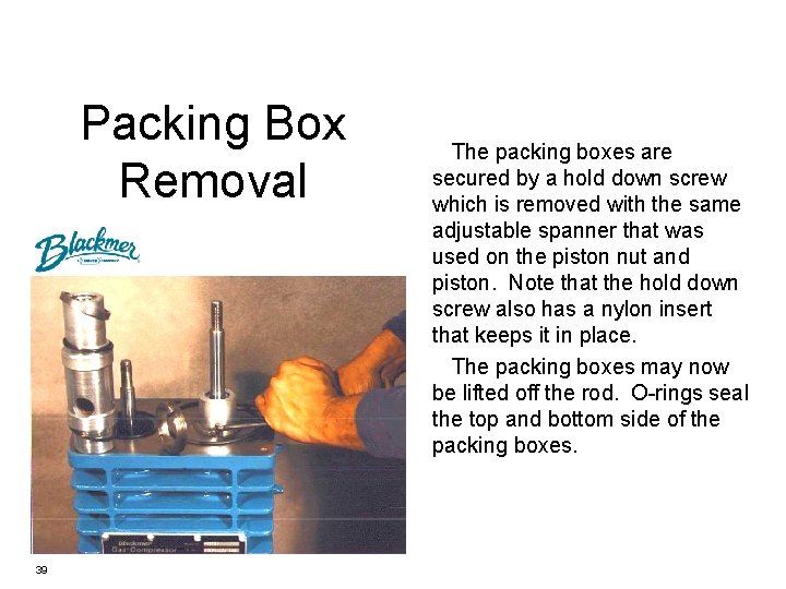 Packing Box Removal 39 The packing boxes are secured by a hold down screw