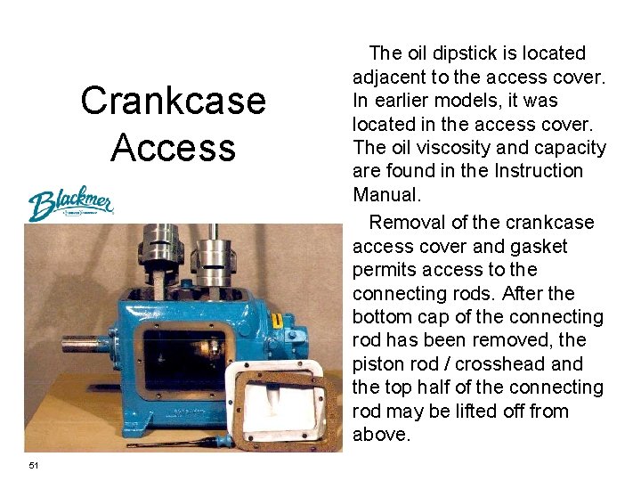 Crankcase Access 51 The oil dipstick is located adjacent to the access cover. In