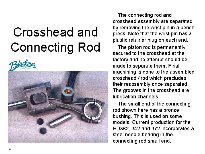 Crosshead and Connecting Rod 53 The connecting rod and crosshead assembly are separated by