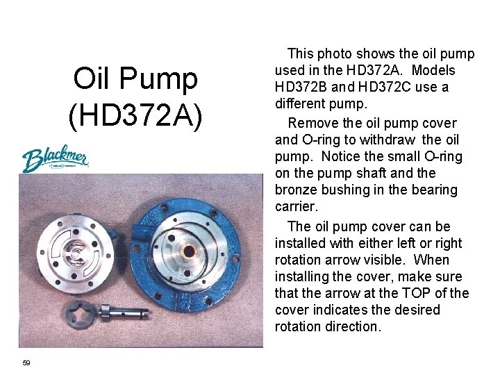 Oil Pump (HD 372 A) 59 This photo shows the oil pump used in